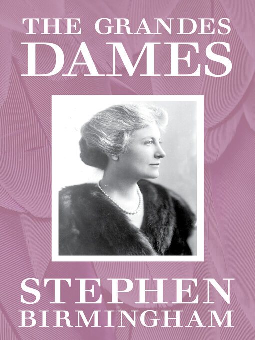 Title details for The Grandes Dames by Stephen Birmingham - Available